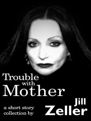 cover image of Trouble with Mother. a Collection